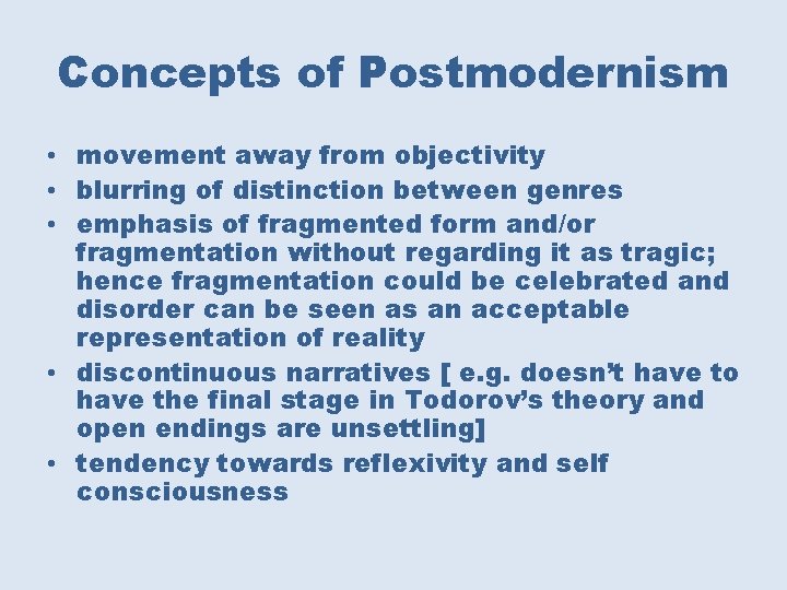 Concepts of Postmodernism • movement away from objectivity • blurring of distinction between genres