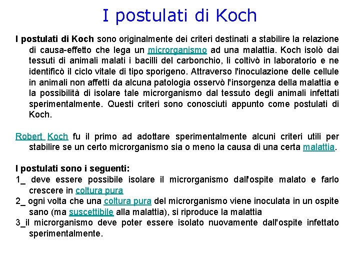 I postulati di Koch sono originalmente dei criteri destinati a stabilire la relazione di