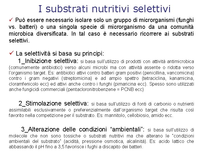 I substrati nutritivi selettivi Può essere necessario isolare solo un gruppo di microrganismi (funghi