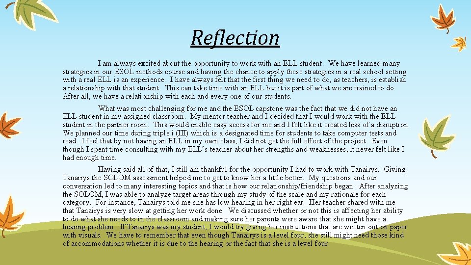 Reflection I am always excited about the opportunity to work with an ELL student.