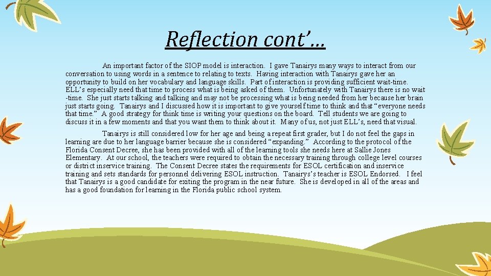 Reflection cont’… An important factor of the SIOP model is interaction. I gave Tanairys