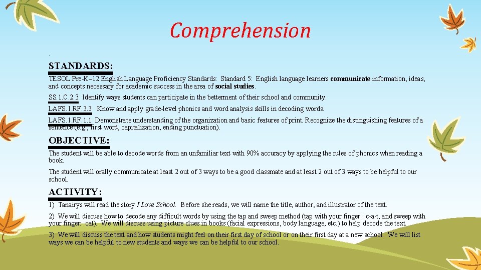 Comprehension • STANDARDS: TESOL Pre-K– 12 English Language Proficiency Standards: Standard 5: English language
