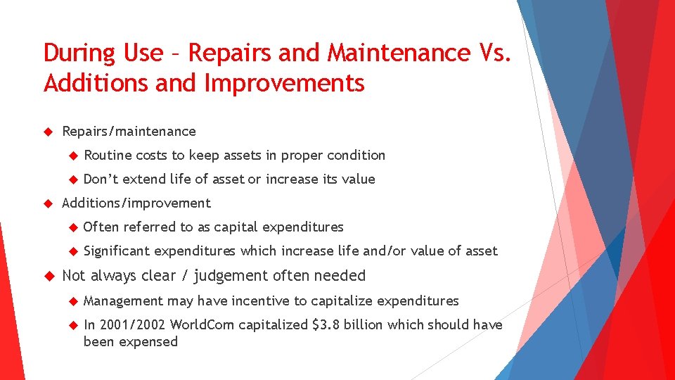 During Use – Repairs and Maintenance Vs. Additions and Improvements Repairs/maintenance Routine costs to