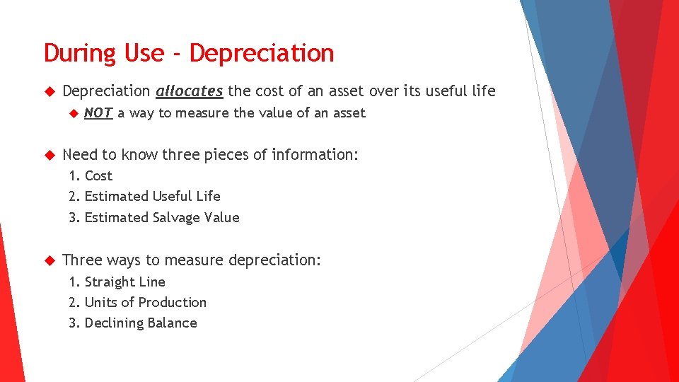 During Use - Depreciation allocates the cost of an asset over its useful life