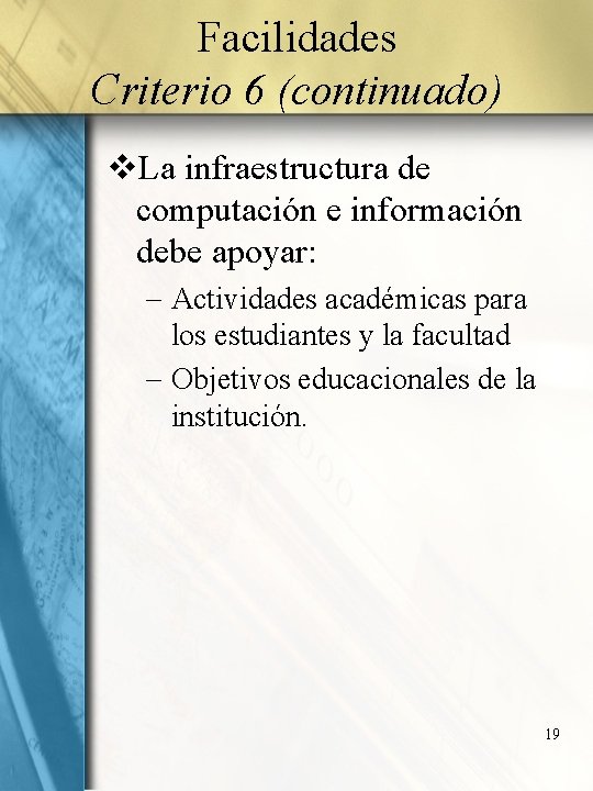 Facilidades Criterio 6 (continuado) v. La infraestructura de computación e información debe apoyar: -