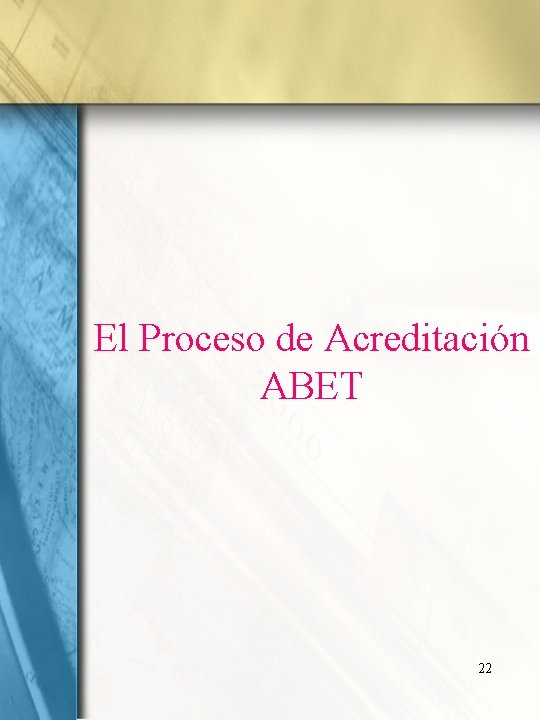 El Proceso de Acreditación ABET 22 