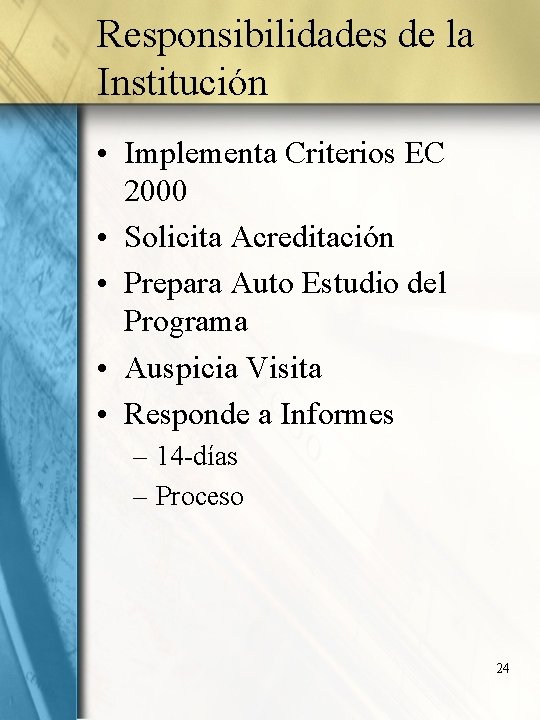 Responsibilidades de la Institución • Implementa Criterios EC 2000 • Solicita Acreditación • Prepara