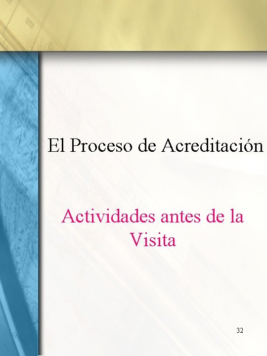 El Proceso de Acreditación Actividades antes de la Visita 32 