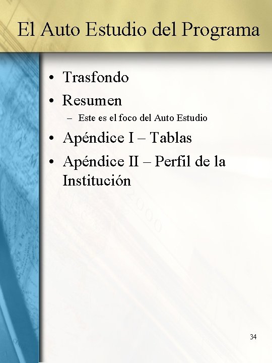 El Auto Estudio del Programa • Trasfondo • Resumen – Este es el foco