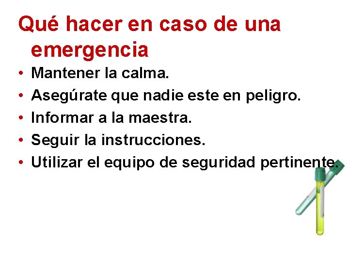 Qué hacer en caso de una emergencia • • • Mantener la calma. Asegúrate