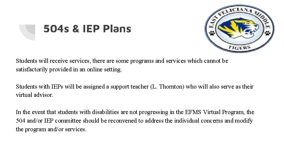 504 s & IEP Plans Students will receive services, there are some programs and