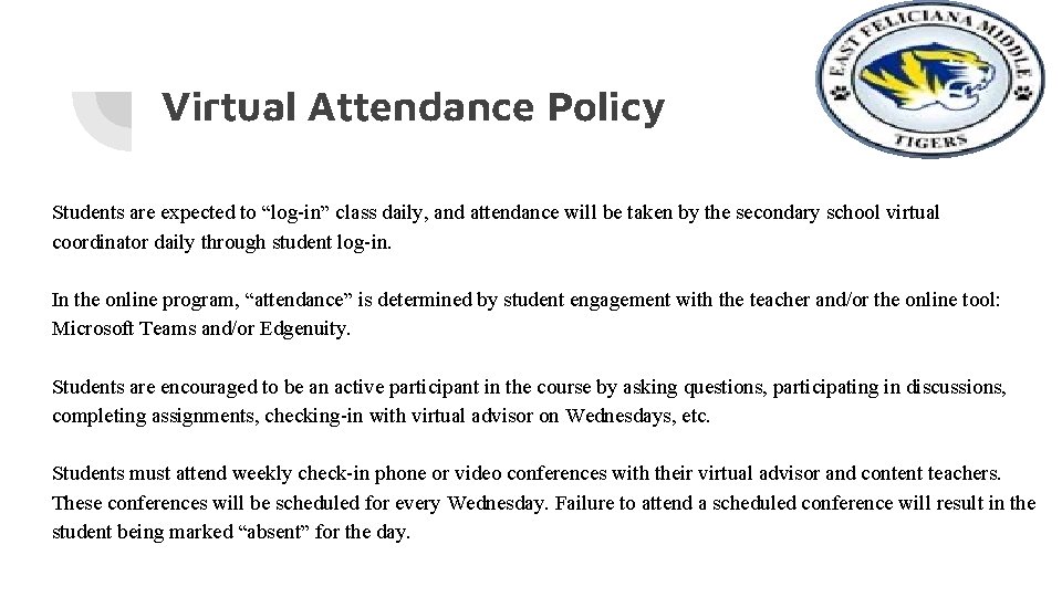 Virtual Attendance Policy Students are expected to “log-in” class daily, and attendance will be