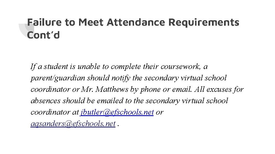 Failure to Meet Attendance Requirements Cont’d If a student is unable to complete their