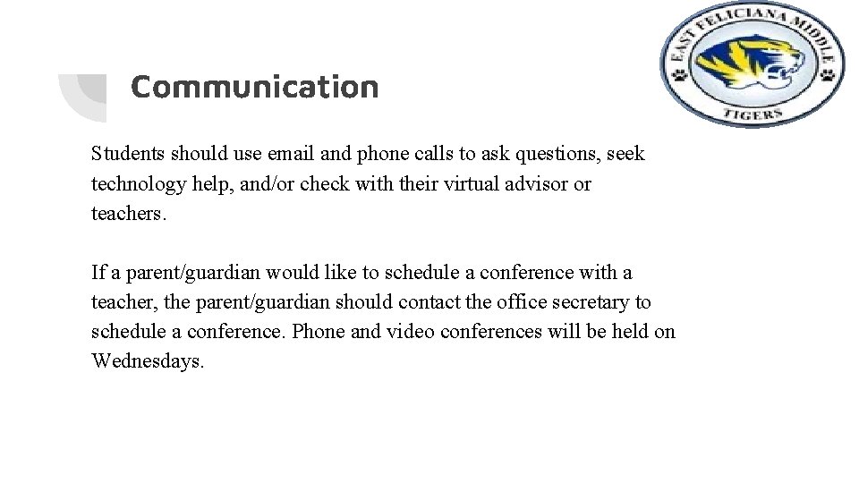 Communication Students should use email and phone calls to ask questions, seek technology help,