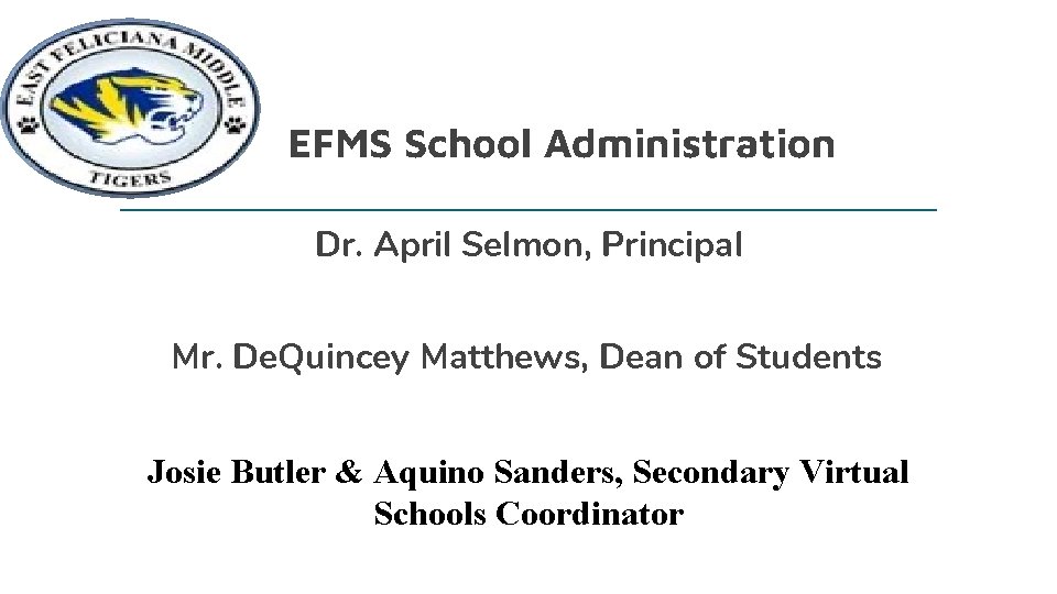 EFMS School Administration Dr. April Selmon, Principal Mr. De. Quincey Matthews, Dean of Students