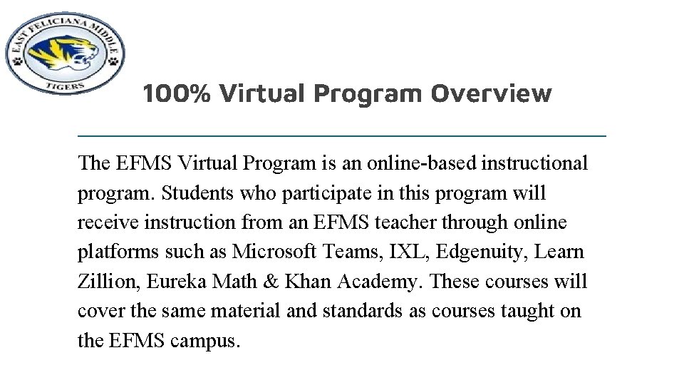 100% Virtual Program Overview The EFMS Virtual Program is an online-based instructional program. Students