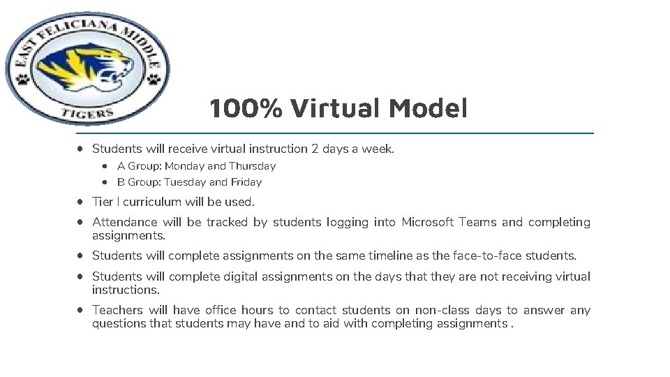100% Virtual Model • Students will receive virtual instruction 2 days a week. •