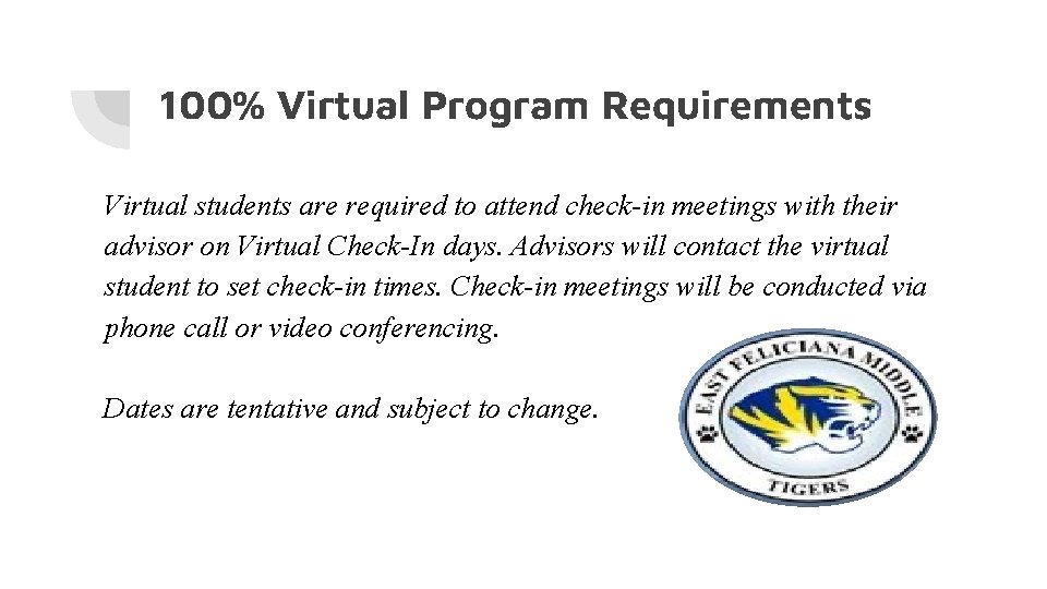 100% Virtual Program Requirements Virtual students are required to attend check-in meetings with their