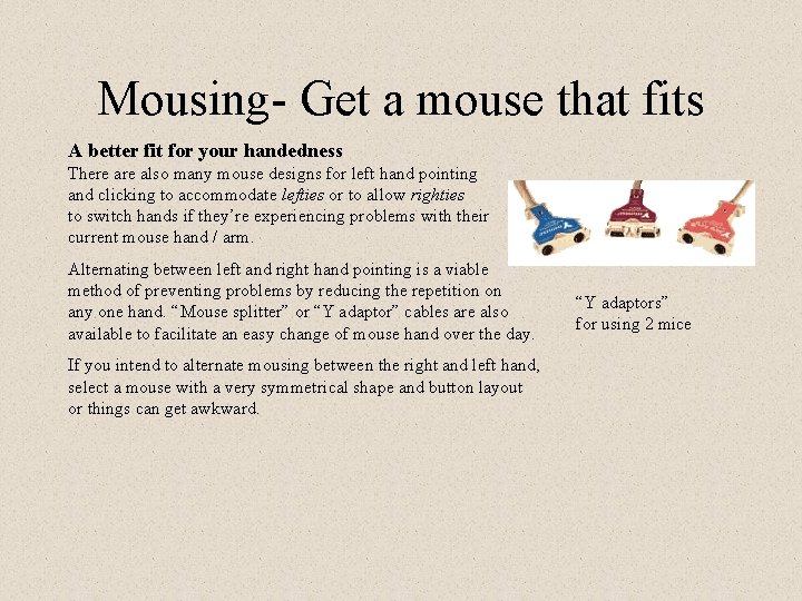 Mousing- Get a mouse that fits A better fit for your handedness There also
