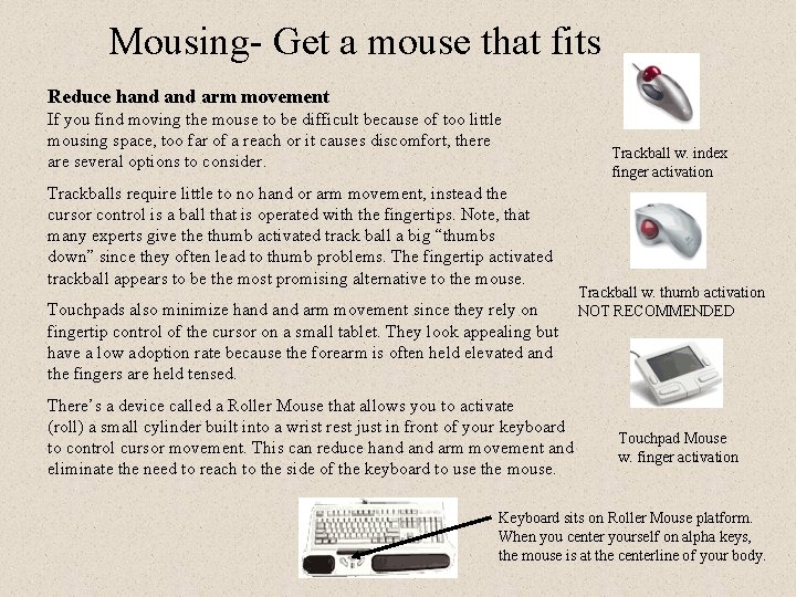 Mousing- Get a mouse that fits Reduce hand arm movement If you find moving