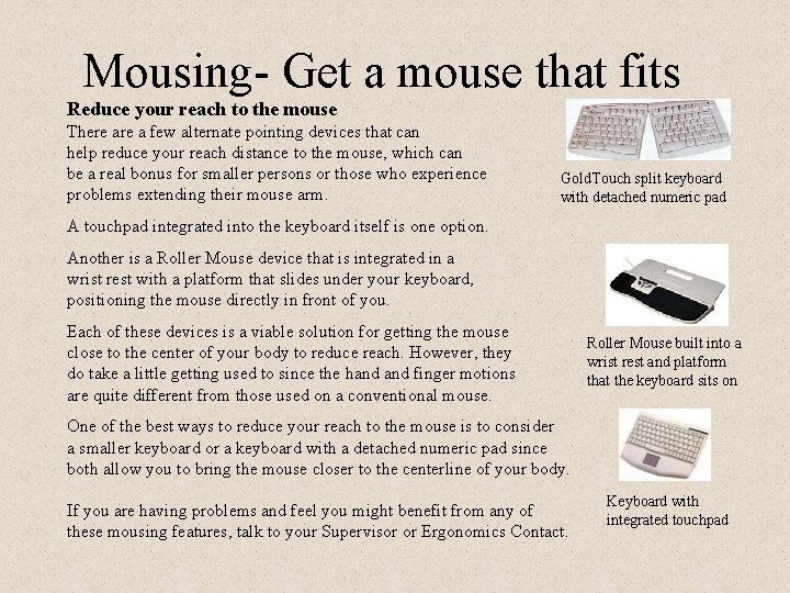 Mousing- Get a mouse that fits Reduce your reach to the mouse There a