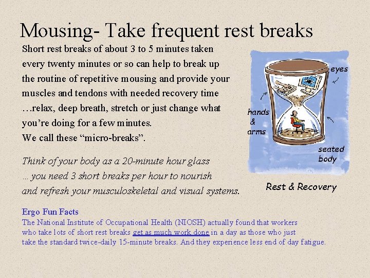 Mousing- Take frequent rest breaks Short rest breaks of about 3 to 5 minutes