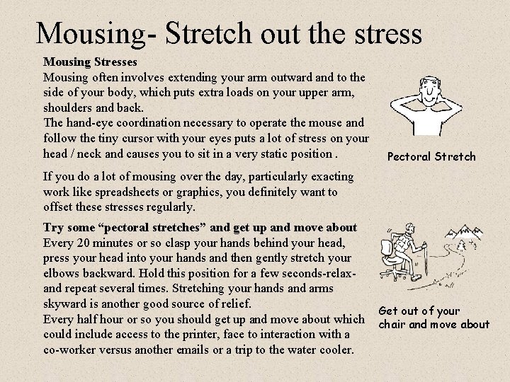 Mousing- Stretch out the stress Mousing Stresses Mousing often involves extending your arm outward