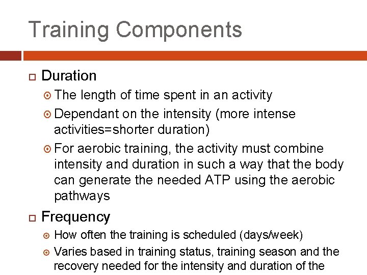 Training Components Duration The length of time spent in an activity Dependant on the