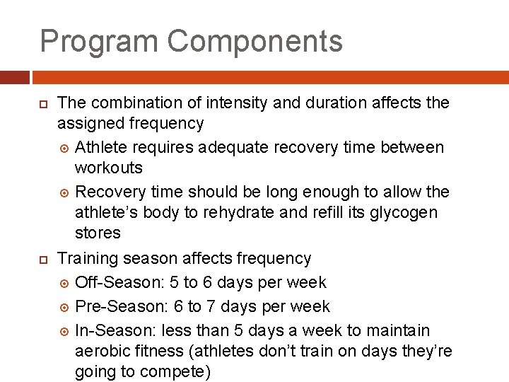 Program Components The combination of intensity and duration affects the assigned frequency Athlete requires