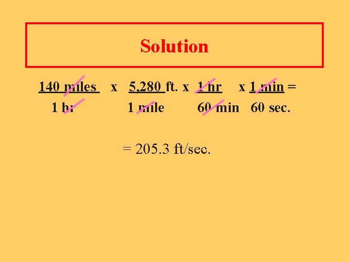 Solution 140 miles 1 hr x 5, 280 ft. x 1 hr x 1