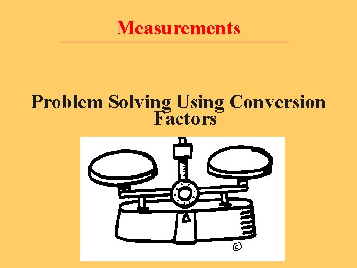 Measurements Problem Solving Using Conversion Factors 