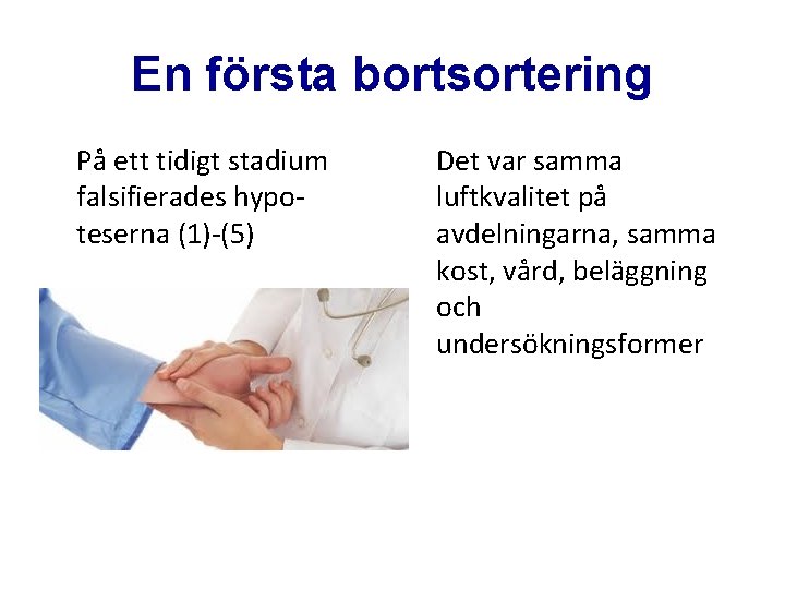 En första bortsortering På ett tidigt stadium falsifierades hypoteserna (1)-(5) Det var samma luftkvalitet