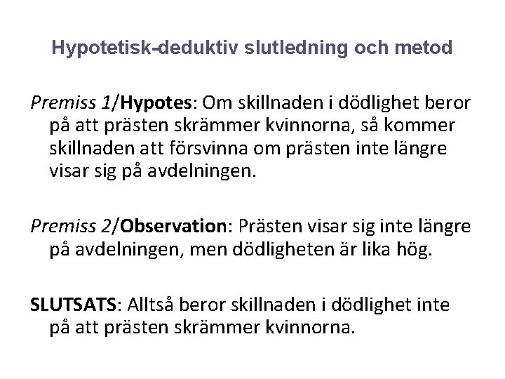 Hypotetisk-deduktiv slutledning och metod Premiss 1/Hypotes: Om skillnaden i dödlighet beror på att prästen