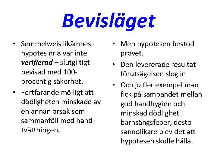 Bevisläget • Semmelweis likämneshypotes nr 8 var inte verifierad – slutgiltigt bevisad med 100