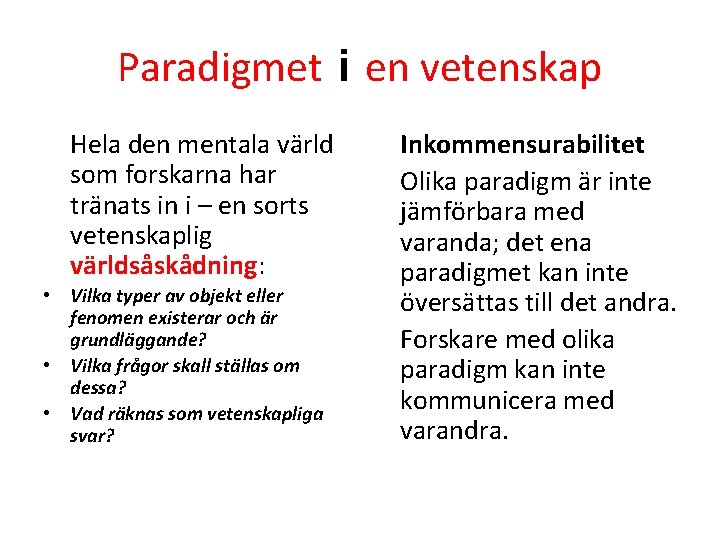 Paradigmet i en vetenskap Hela den mentala värld som forskarna har tränats in i