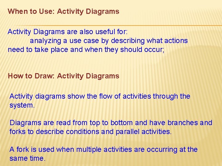 When to Use: Activity Diagrams are also useful for: analyzing a use case by When to Use: Activity Diagrams are also useful for: analyzing a use case by