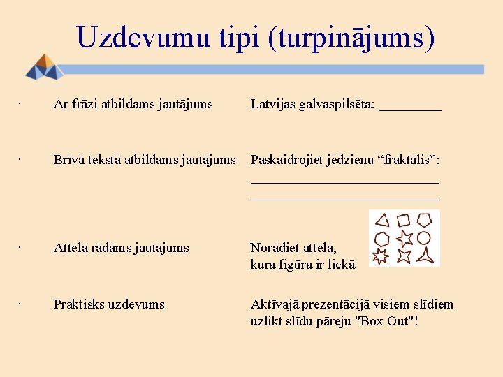 Uzdevumu tipi (turpinājums) · Ar frāzi atbildams jautājums Latvijas galvaspilsēta: _____ · Brīvā tekstā