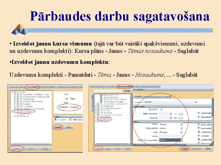 Pārbaudes darbu sagatavošana • Izveidot jaunu kursa vienumu (tajā var būt vairāki apakšvienumi, uzdevumi