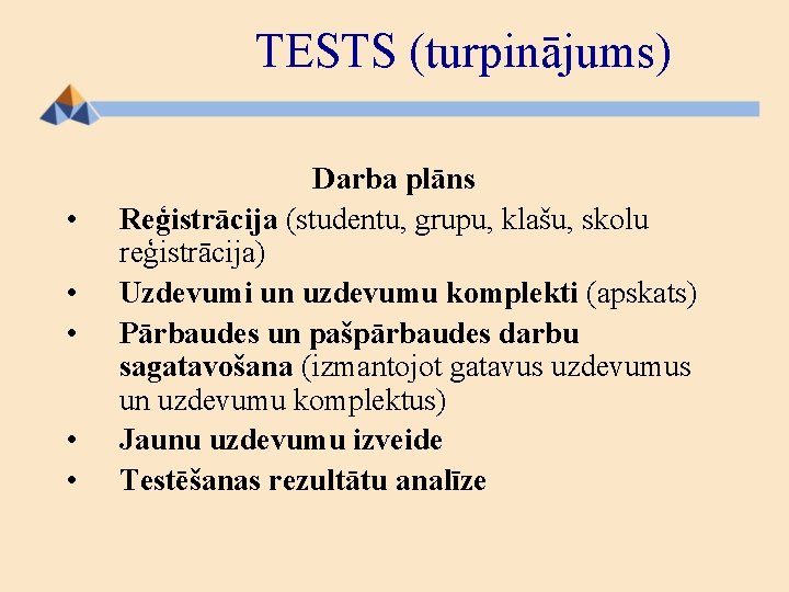 TESTS (turpinājums) • • • Darba plāns Reģistrācija (studentu, grupu, klašu, skolu reģistrācija) Uzdevumi