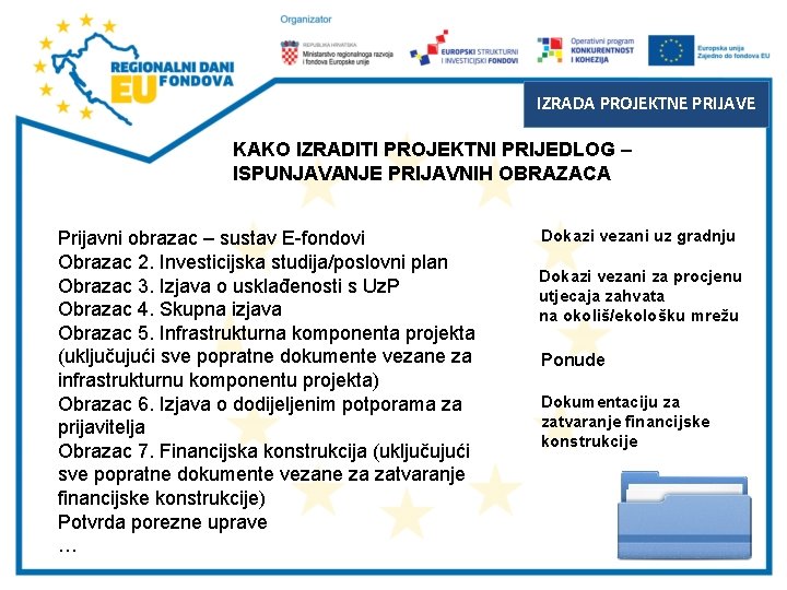 IZRADA PROJEKTNE PRIJAVE KAKO IZRADITI PROJEKTNI PRIJEDLOG – ISPUNJAVANJE PRIJAVNIH OBRAZACA Prijavni obrazac –