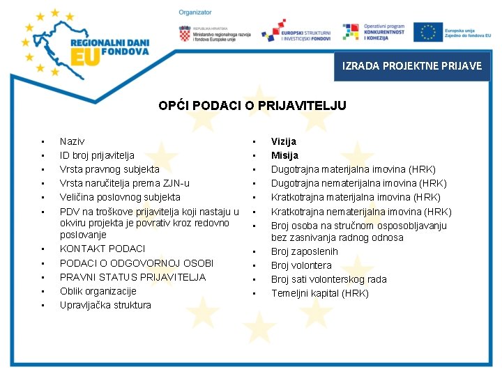 IZRADA PROJEKTNE PRIJAVE OPĆI PODACI O PRIJAVITELJU • • • Naziv ID broj prijavitelja