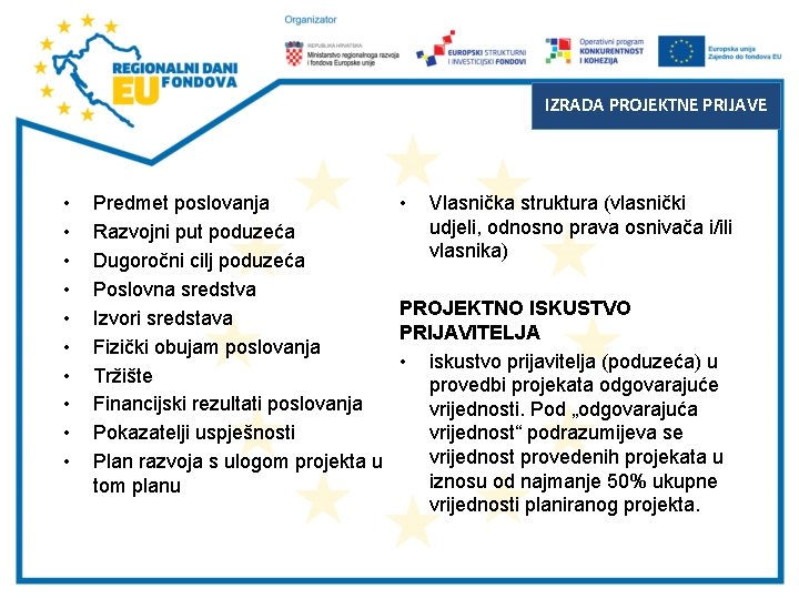 IZRADA PROJEKTNE PRIJAVE • • • Predmet poslovanja Razvojni put poduzeća Dugoročni cilj poduzeća