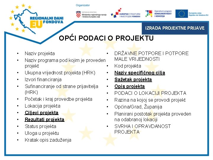 IZRADA PROJEKTNE PRIJAVE OPĆI PODACI O PROJEKTU • • • Naziv projekta • Naziv