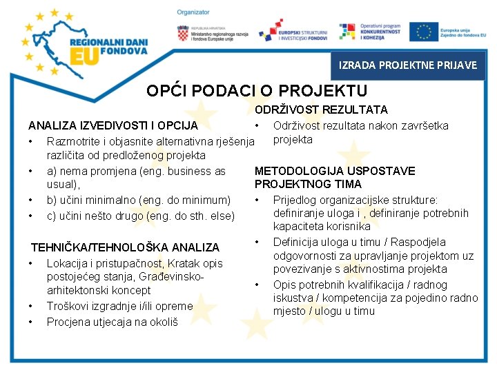 IZRADA PROJEKTNE PRIJAVE OPĆI PODACI O PROJEKTU ODRŽIVOST REZULTATA ANALIZA IZVEDIVOSTI I OPCIJA •