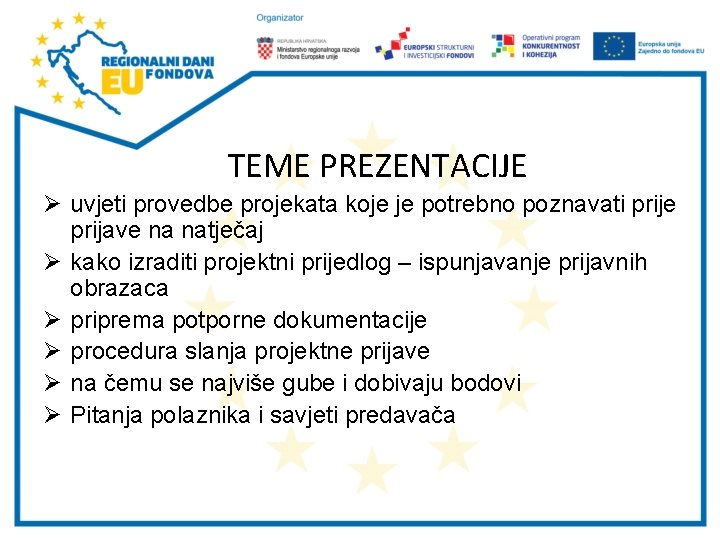 TEME PREZENTACIJE Ø uvjeti provedbe projekata koje je potrebno poznavati prije prijave na natječaj