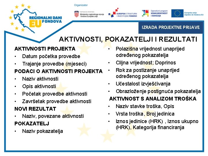 IZRADA PROJEKTNE PRIJAVE AKTIVNOSTI, POKAZATELJI I REZULTATI AKTIVNOSTI PROJEKTA • Datum početka provedbe •