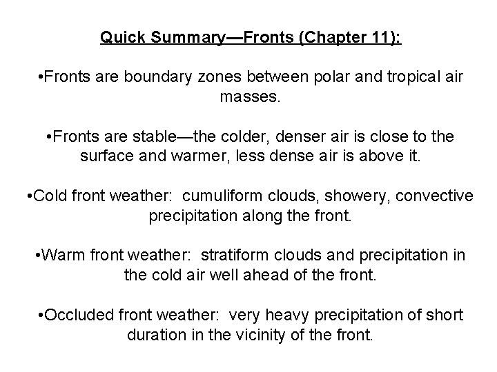 Quick Summary—Fronts (Chapter 11): • Fronts are boundary zones between polar and tropical air