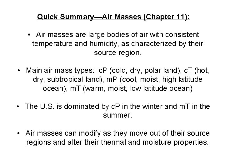 Quick Summary—Air Masses (Chapter 11): • Air masses are large bodies of air with