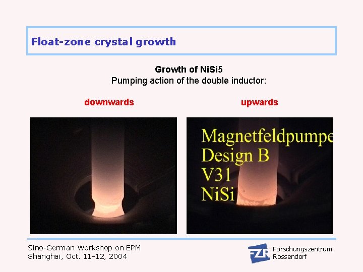 Float-zone crystal growth Growth of Ni. Si 5 Pumping action of the double inductor: