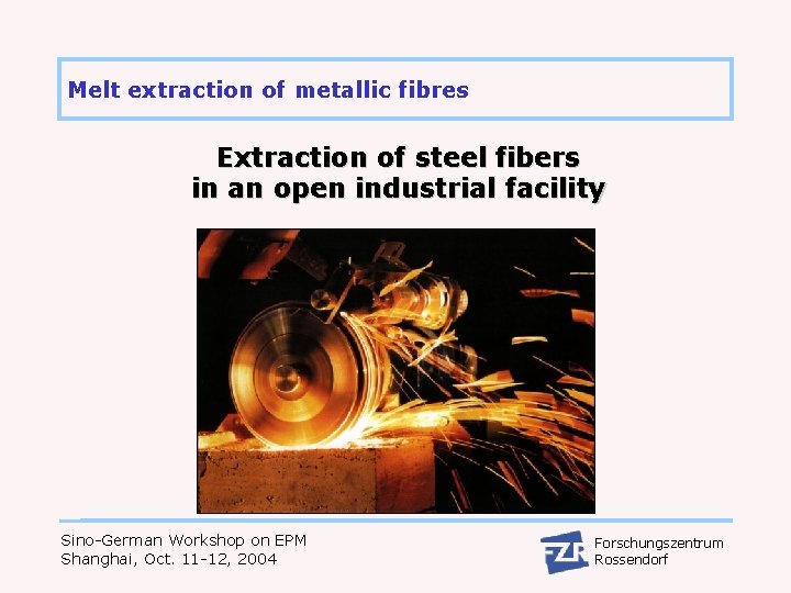 Melt extraction of metallic fibres Extraction of steel fibers in an open industrial facility